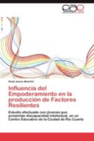 Influencia del Empoderamiento en la producción de Factores Resilientes: Estudio efectuado con jóvenes que presentan discapacidad intelectual, en un ... de la Ciudad de Río Cuarto 3844341730 Book Cover