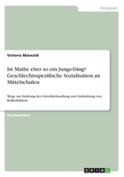 Ist Mathe eher so ein Jungs-Ding? Geschlechtsspezifische Sozialisation an Mittelschulen: Wege zur St�rkung der Gleichbehandlung und Entkr�ftung von Rollenbildern 3668501106 Book Cover