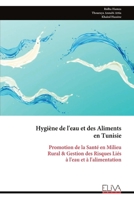 Hygiène de l'eau et des Aliments en Tunisie: Promotion de la Santé en Milieu Rural & Gestion des Risques Liés à l'eau et à l'alimentation (French Edition) 9999330851 Book Cover