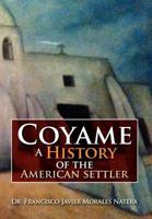 Coyame A History of the American Settler 1479734527 Book Cover