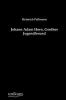 Johann Adam Horn, Goethes Jugendfreund (Classic Reprint) 3846036846 Book Cover