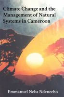 Climate Change and the Management of Natural Systems in Cameroon 9956717789 Book Cover