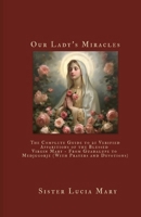 Our Lady's Miracles: The Complete Guide to 21 Verified Apparitions of the Blessed Virgin Mary - From Guadalupe to Medjugorje (With Prayers and Devotions) B0FJ2BTT1Z Book Cover