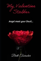 My Valentine Stalker: A Dark Romantic Thriller B0GKVG7S1F Book Cover