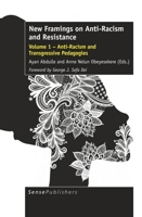 New Framings on Anti-Racism and Resistance: Volume 1 - Anti-Racism and Transgressive Pedagogies 9463009485 Book Cover