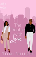 The Trouble With Love B0892HSZHD Book Cover