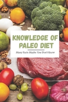 Knowledge of Paleo Diet: Many Facts Maybe You Don't Know B09TGPV822 Book Cover
