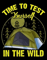 Time To Test Yourself In The Wild: Cute Time To Test Yourself In The Wild Tent Outdoor Camping Blank Sketchbook to Draw and Paint (110 Empty Pages, 8.5 x 11) 1712720287 Book Cover