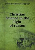 Christian Science in the Light of Reason 5518680295 Book Cover