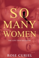 So Many Women: The Love That Killed Me 1956406212 Book Cover