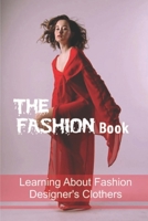 The Fashion Book: Learning About Fashion Designer's Clothers: Secret Of Fashion Designer Clothers B09BY7XFC5 Book Cover