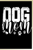 Dog Mom Notebook: Lined Journal Notebook Gift For Dog Lover Moms - 120 Pages Notebooks For Dog Moms & Dog Lovers - Dogs Diary Books Gifts For Dog Owner 1702290050 Book Cover