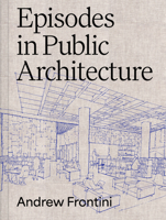 Episodes in Public Architecture 1961856417 Book Cover