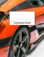 Composition Book: Fast Sports Racing Car School Writing Book For Boys.Wide Ruled Lined School Student Composition Notebook. 200 Pages (1 1725556766 Book Cover