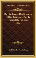 de l'Influence Des Sciences Et Des Beaux-Arts Sur La Tranquillit� Publique 1120426243 Book Cover