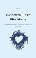 Zwischen Herz und Leere: Eine Reise durch die Tiefen von Verlust und Hoffnung (German Edition) 3384457137 Book Cover