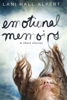 Emotional Memoirs & Short Stories 1479206288 Book Cover