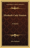 Elizabeth Cady Stanton: A Sketch 1162896442 Book Cover