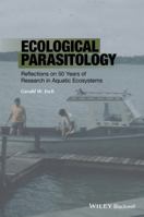 Ecological Parasitology: Reflections on 50 Years of Research in Aquatic Ecosystems 1118874676 Book Cover