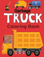 Truck: Coloring Book: The Ultimate Garbage Jam Collection for Lovers: Monster Truck Coloring Book for Boys and Girls B09CRSP4YG Book Cover