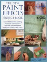 The New Paint Effects Project Book: Learn 100 Decorative Painting Techniques, with Practical Examples and Step-by-Step Projects to Transform Your Home 0681643005 Book Cover