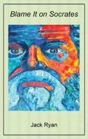 Blame it on Socrates 180704629X Book Cover