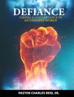 Defiance : Taking a Godly Stance in an Ungodly World 153239988X Book Cover