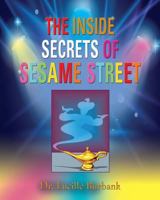 The Inside Secrets of Sesame Street 1634914384 Book Cover
