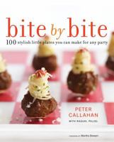 Bite By Bite: 100 Stylish Little Plates You Can Make for Any Party 0307718794 Book Cover