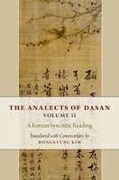 The Analects of Dasan, Volume II: A Korean Syncretic Reading 0190686219 Book Cover
