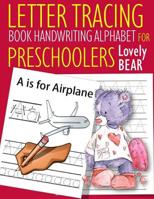 Letter Tracing Book Handwriting Alphabet for Preschoolers Lovely Bear: Letter Tracing Book Practice for Kids Ages 3+ Alphabet Writing Practice Handwriting Workbook Kindergarten toddler 1072288915 Book Cover