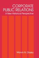 Corporate Public Relations: A New Historical Perspective (Communications) 0805800522 Book Cover