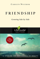 Friendship: Growing Side by Side : 10 Individuals or Groups (Lifeguide Bible Studies) 0830830766 Book Cover