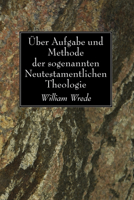 Uber Aufgabe Und Methode der Sogenannten Neutestamentlicen Theologie 1597529443 Book Cover