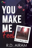 You Make Me Feel (Love is Stronger) 1648909639 Book Cover