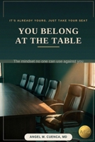 You Belong at the Table: The Mindset No One Can Use Against You B0HBVYGB98 Book Cover