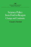 Science Policy from Ford to Reagan (American Enterprise Institute studies in fiscal policy) 0844734942 Book Cover