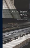 How to Think Music 1018830340 Book Cover