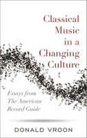 Classical Music in a Changing Culture: Essays from The American Record Guide 1442234547 Book Cover