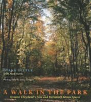 Walk In Park: Greater Cleveland'S New & Reclaimed Green Spaces 0821414062 Book Cover