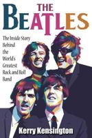 The Beatles! The Inside Story Behind the World's Greatest Rock and Roll Band 1936828618 Book Cover