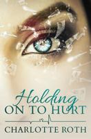 Holding on to Hurt 1546458581 Book Cover