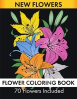 Flower Coloring Book - 70 Flowers Included B09BGKJ358 Book Cover