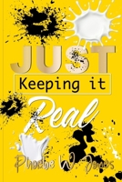 Just keeping it REAL! 1481020862 Book Cover