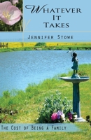 Whatever It Takes : The Cost of Being a Family 1533152624 Book Cover
