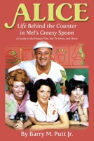 Alice: Life Behind the Counter in Mel’s Greasy Spoon (A Guide to the Feature Film, the TV Series, and More) 162933426X Book Cover