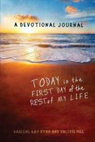 Today Is the First Day of the Rest of My Life: A Devotional Journal 1631227319 Book Cover