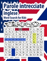 Parole Intrecciate inglese Parole intrecciate inglese Word Search for Kids: 200 Parole per imparare il inglese + soluzioni | giochi e passatempi inglese | Idea regalo | Stampa grande B08T46RFGP Book Cover
