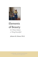 Elements of Beauty: Or What Makes a Thing Beautiful 1964001315 Book Cover