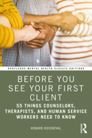 Before You See Your First Client: 55 Things Counselors, Therapists and Human Service Providers Need to Know 1556911343 Book Cover